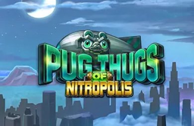 Pug Thugs of Nitropolis Slot